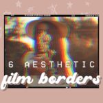6 Aesthetic Film Borders GREEN SCREEN