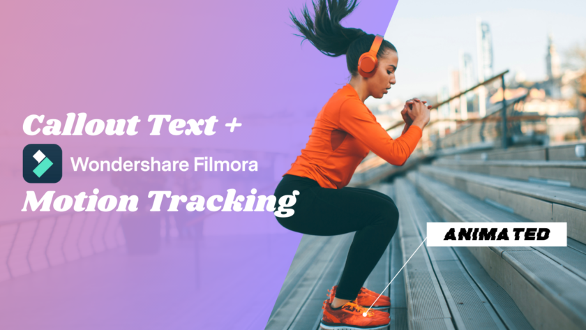 Animated Callout Text + Motion Tracking in Wondershare Filmora X Tutorial
